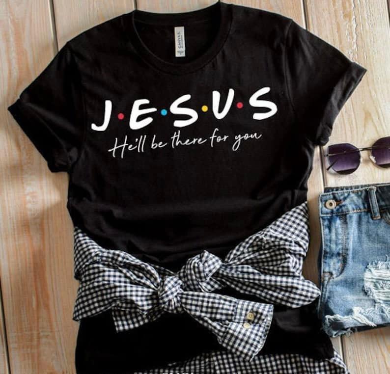 JESUS He'll Be There For You Graphic Tee (FINAL SALE)
